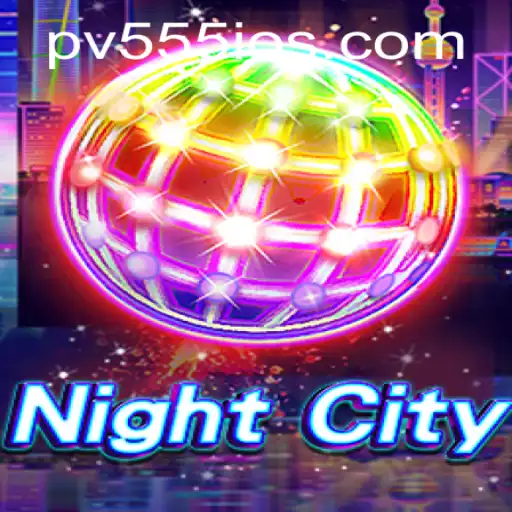 Discover the Thrilling World of NightCity: An Overview of the PV555 Experience